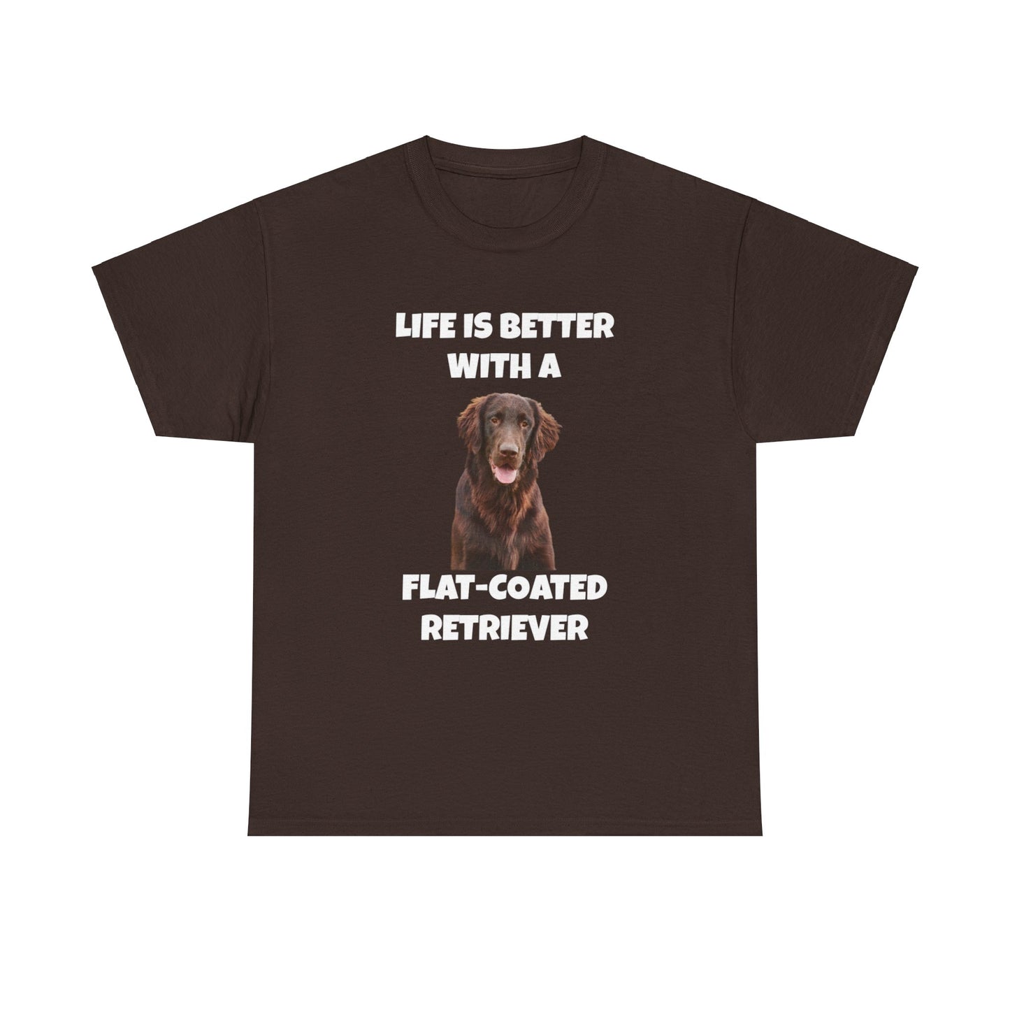 Flat Coated Retriever, Flat Coated Retriever Dog, Flat-Coated Retriever, Life is Better with a Flat-Coated Retriever, Dark Unisex Heavy Cotton Tee