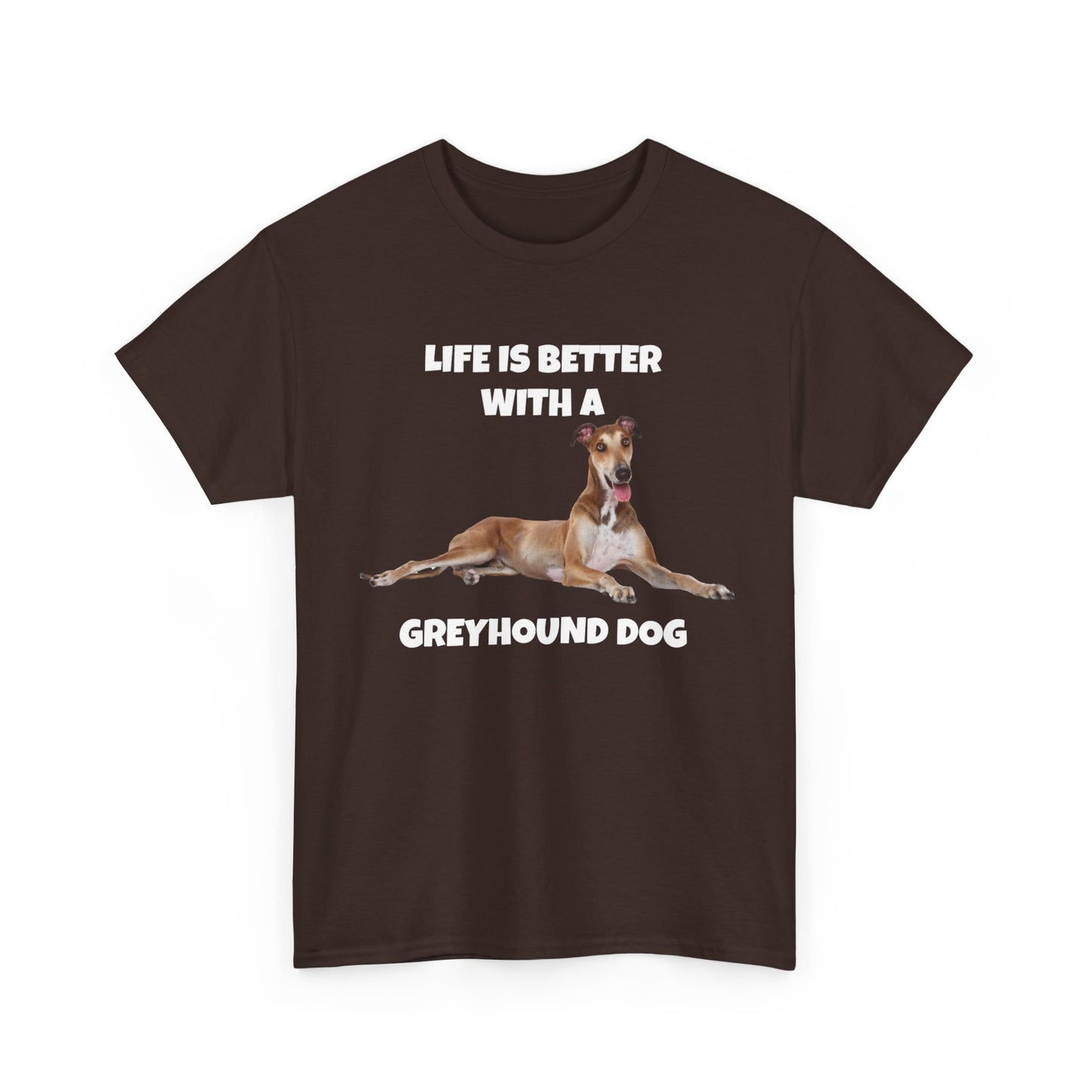 Greyhound, Greyhound Dog, Life is Better with a Greyhound Dog, Dark Unisex Heavy Cotton Tee