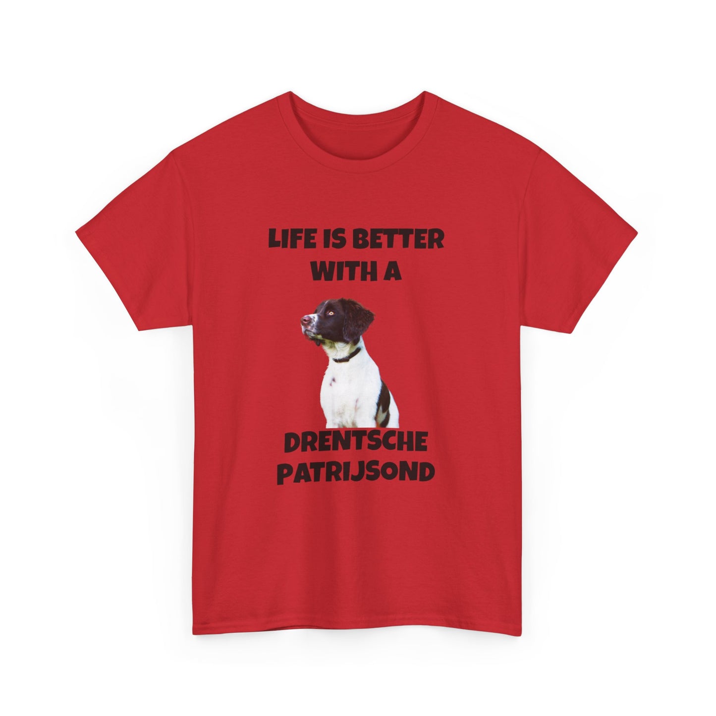 Drent Dog, Drent, Life is Better with a Drentshe Patrijsond, Drentshe Patrijsond Dog, Unisex Heavy Cotton Tee