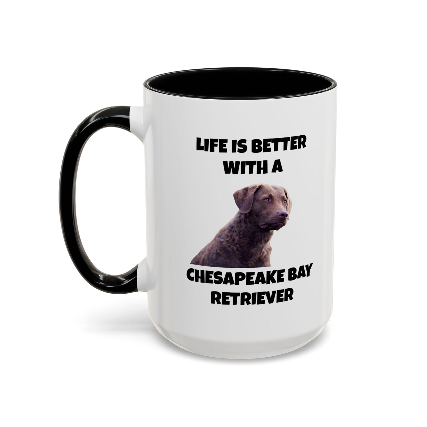 Chesapeake Bay Retriever, Chesapeake Bay Retriever Dog, Life is Better with a Chesapeake Bay Retriever, Accent Coffee Mug (11, 15oz)