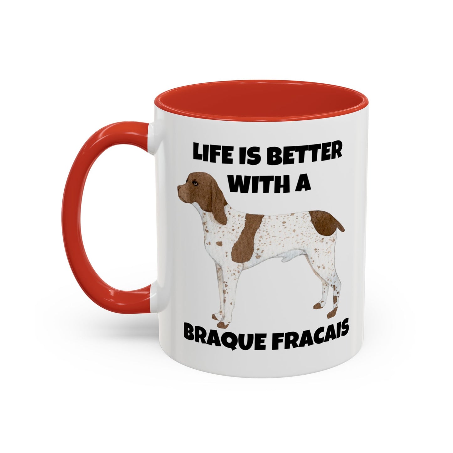 Braque Francais, Braque Francais Dog, Life is Better with a Braque Francais, Accent Coffee Mug (11, 15oz)