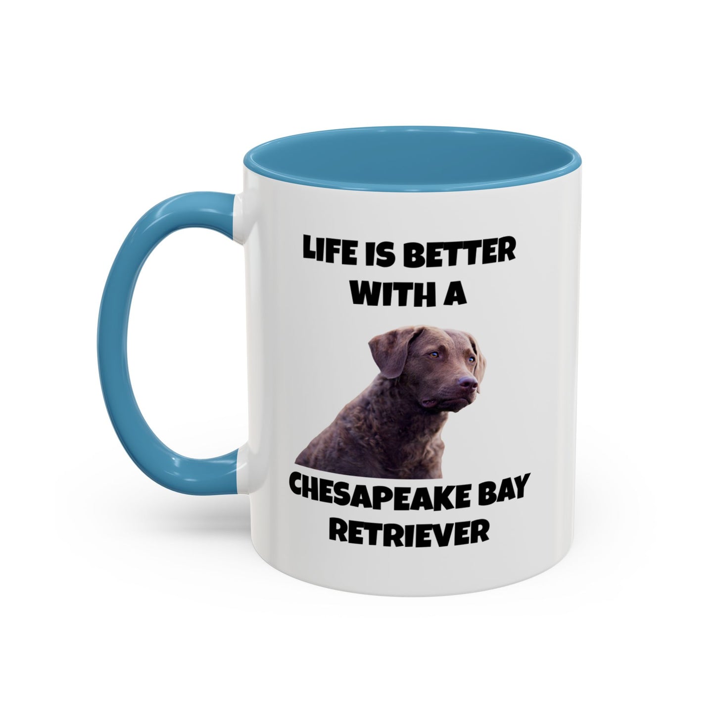 Chesapeake Bay Retriever, Chesapeake Bay Retriever Dog, Life is Better with a Chesapeake Bay Retriever, Accent Coffee Mug (11, 15oz)