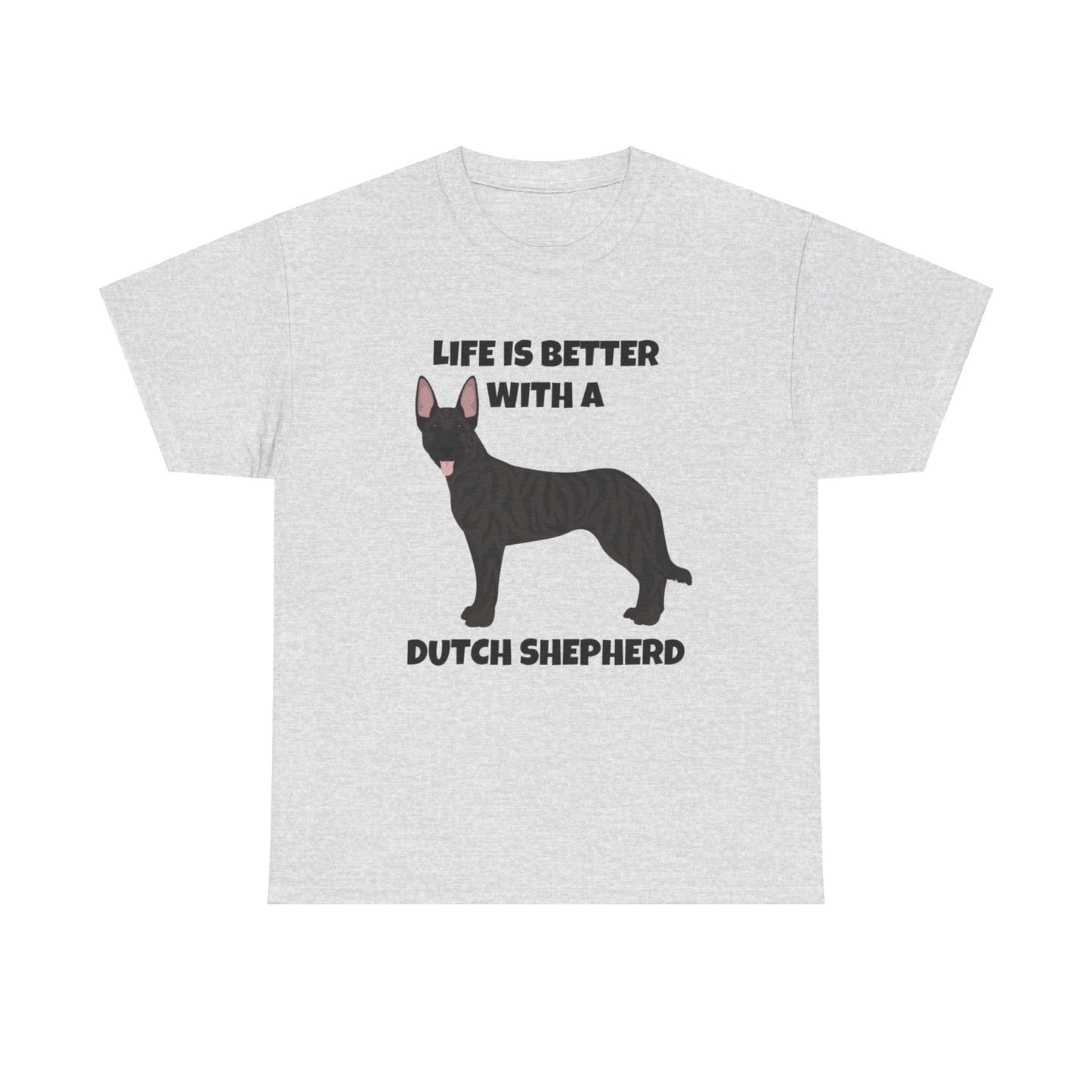 Dutch Shepherd Dog, Life is Better with a Dutch Shepherd, Unisex Heavy Cotton Tee