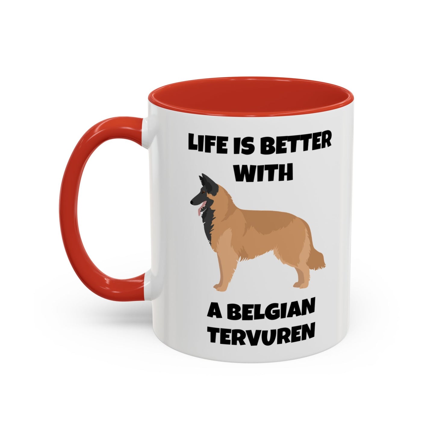 Belgian Tervuren, Belgian Tervuren Dog, Life is Better with a Belgian Tervuren, Accent Coffee Mug (11, 15oz)