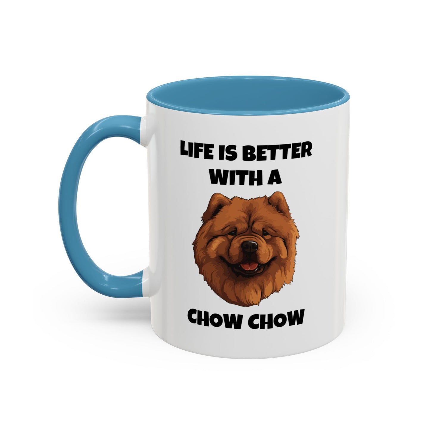 Chow Chow, Chow Dog, Life is Better with a Chow Chow, Accent Coffee Mug (11, 15oz)