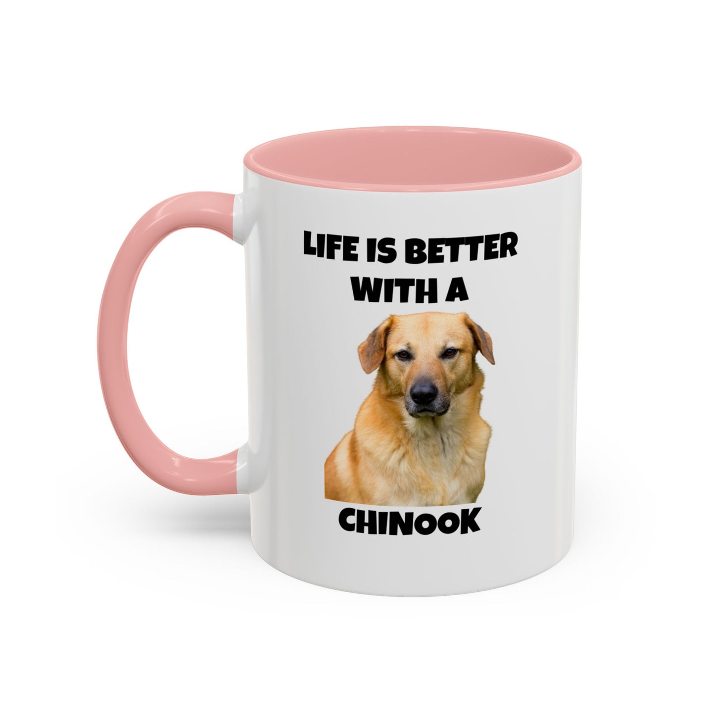 Chinook, Chinook Dog, Life is Better with a Chinook, Accent Coffee Mug (11, 15oz)