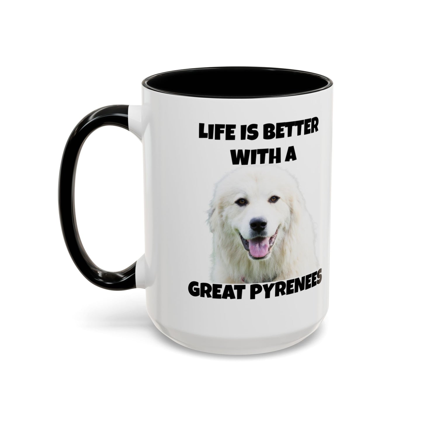 Great Pyrenees, Pyrenees, Great Pyrenees Dog, Life is Better with a Great Pyrenees, Accent Coffee Mug (11, 15oz)