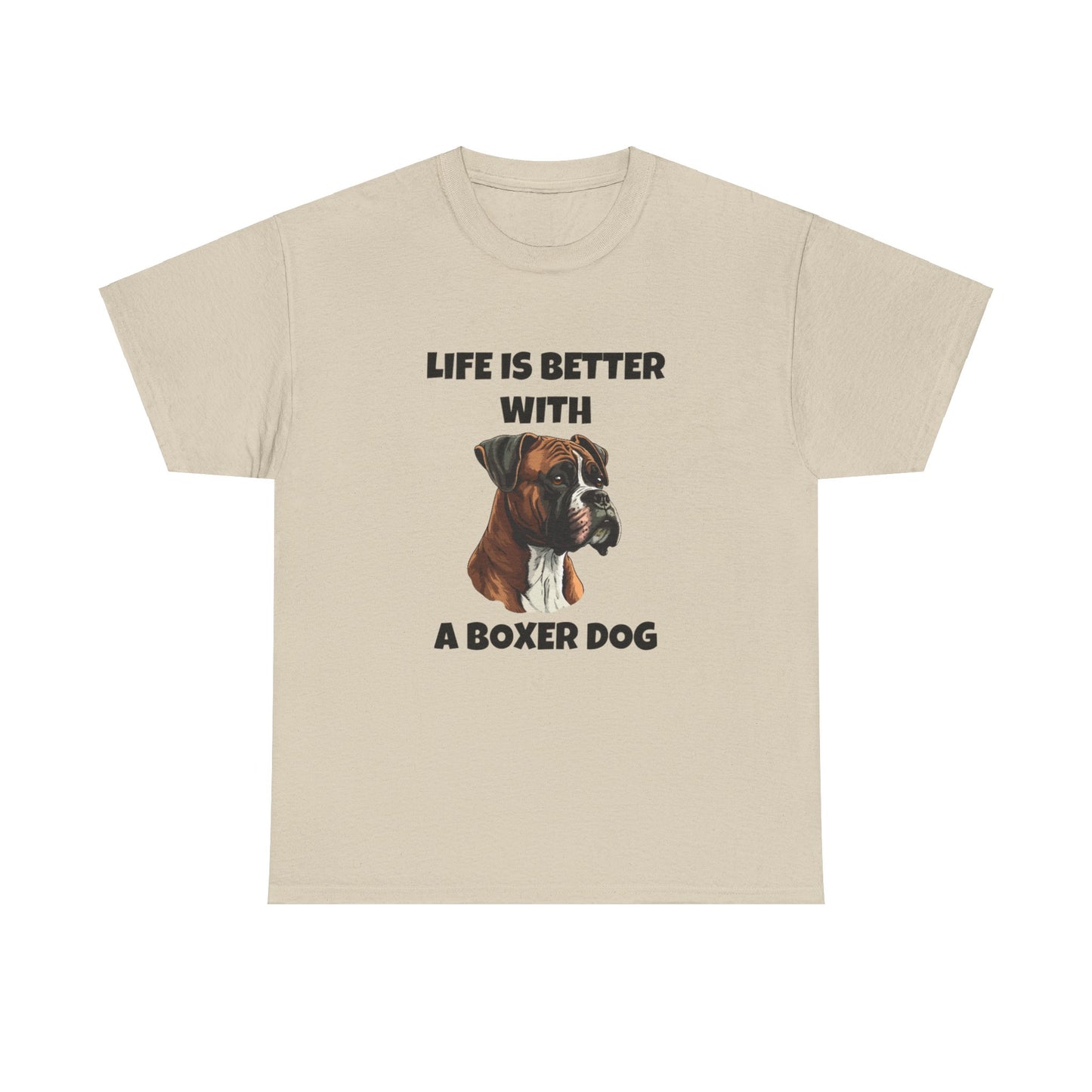 Boxer, Boxer Dog, Life is Better with a Boxer Dog, Unisex Heavy Cotton Tee