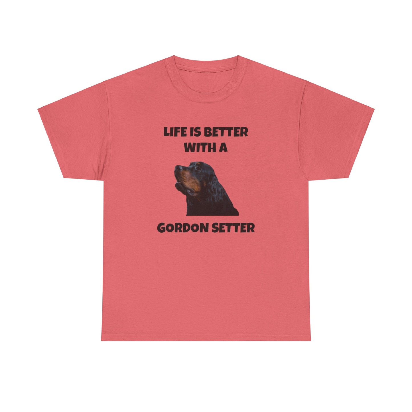 Gordon Setter, Gordon Setter Dog, Life is Better with a Gordon Setter, Unisex Heavy Cotton Tee