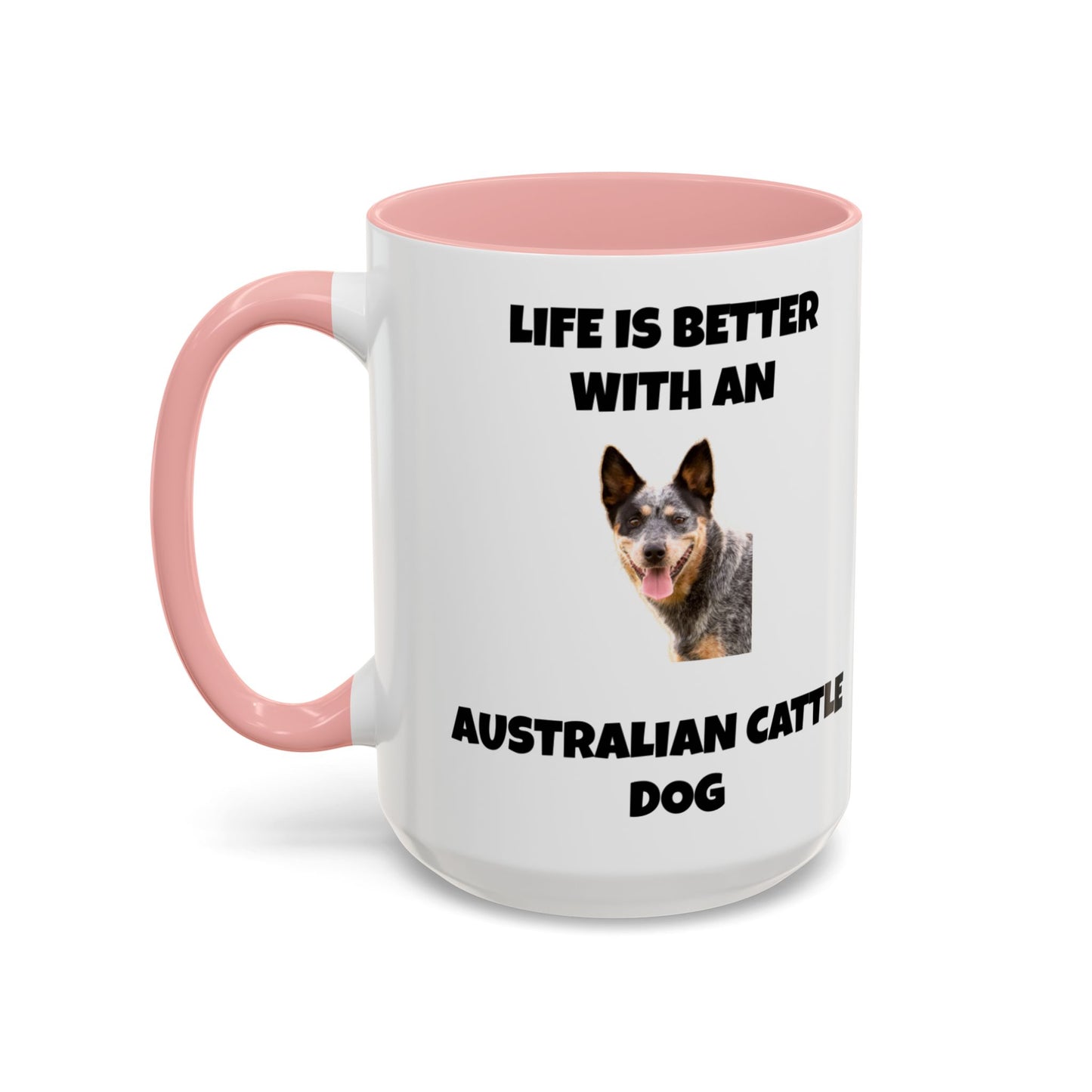 Australian Cattle Dog, Life is Better with an Australian Cattle Dog, Cattle Dog, Blue Tick Heeler, Accent Coffee Mug (11, 15oz)