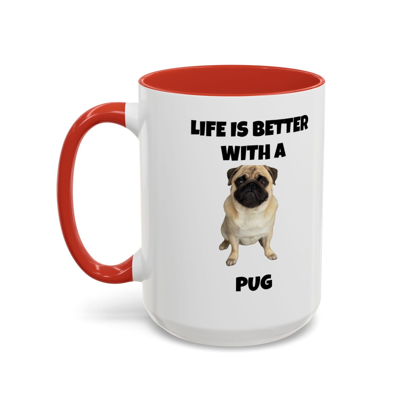 Pug, Pug Dog, Life is Better with a Pug, Accent Coffee Mug (11, 15oz)