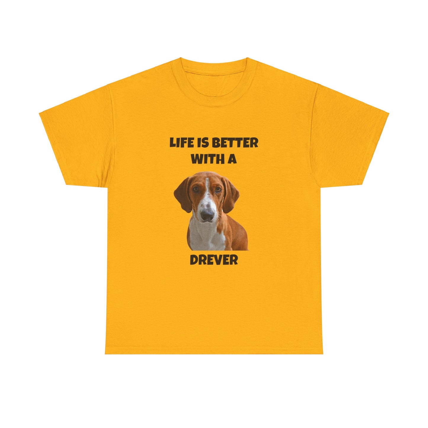 Drever Dog, Life is Better with a Drever, Unisex Heavy Cotton Tee