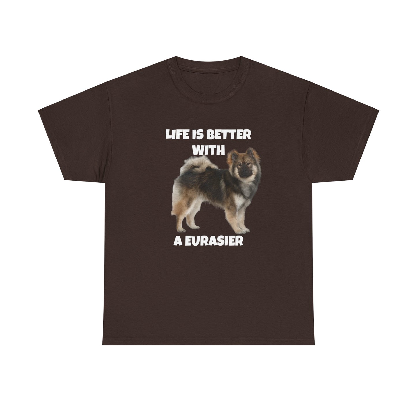 Eurasier, Eurasier Dog, Life is Better with a Eurasier, Dark Unisex Heavy Cotton Tee