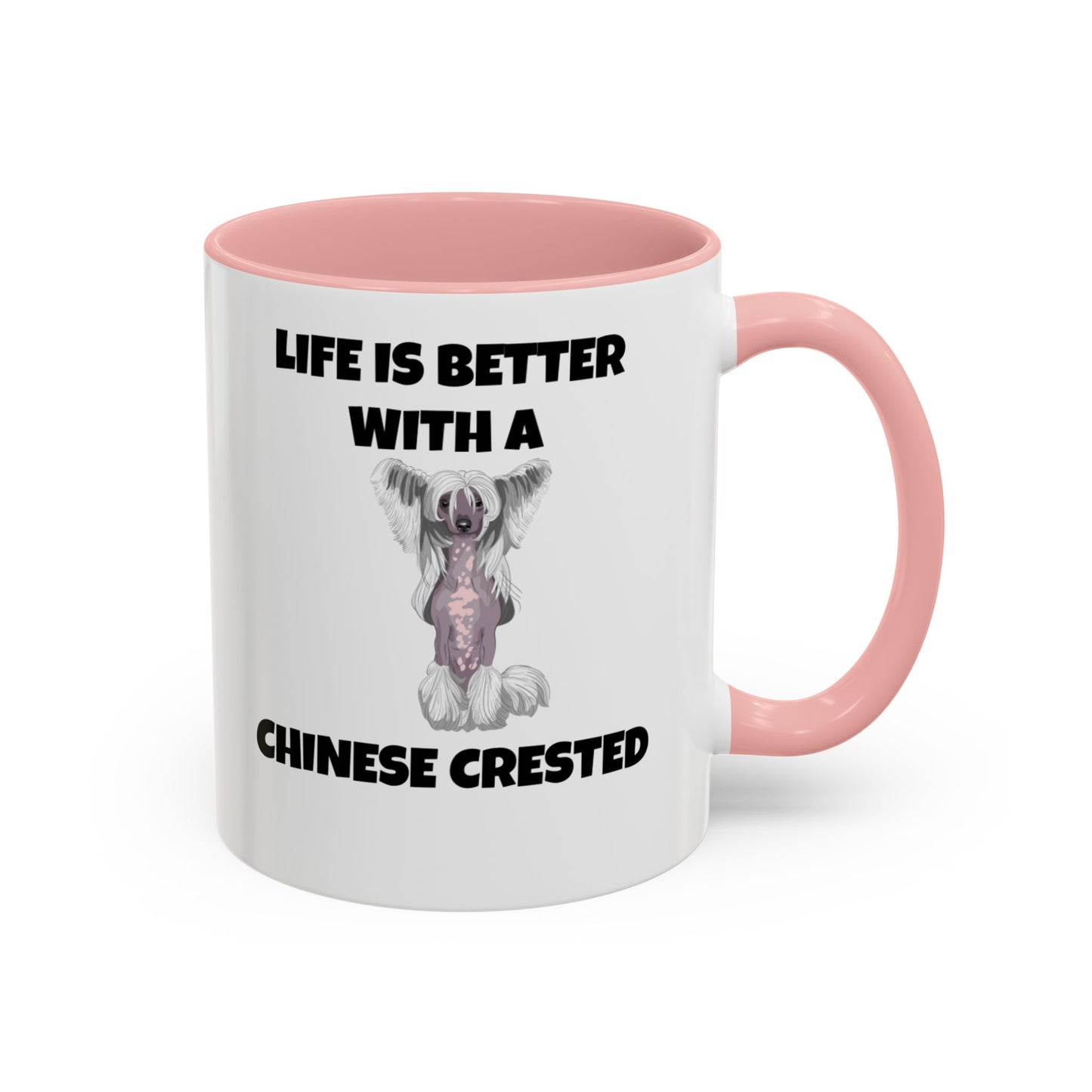 Chinese Crested, Chinese Crested Dog, Life is Better with a Chinese Crested, Accent Coffee Mug (11, 15oz)