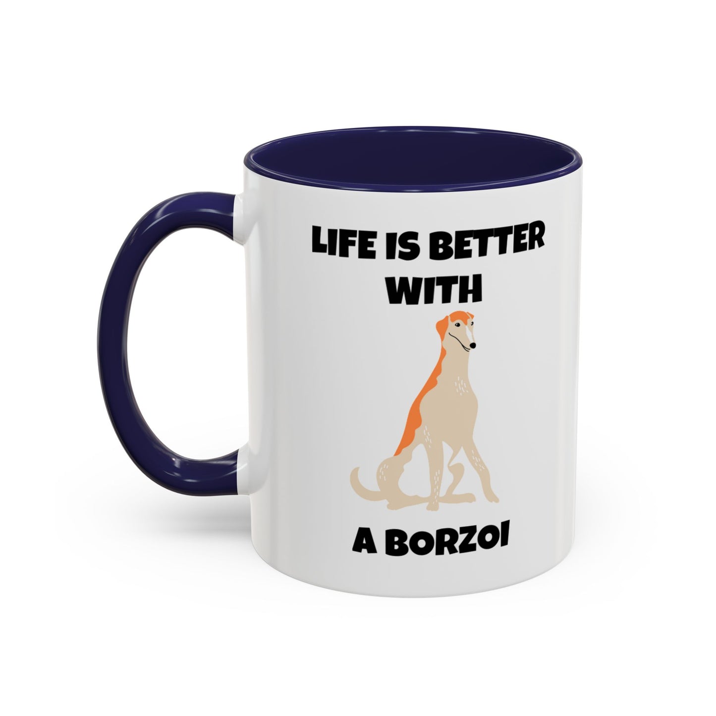 Borzoi, Borzoi Dog, Life is Better with a Borzoi, Accent Coffee Mug (11, 15oz)