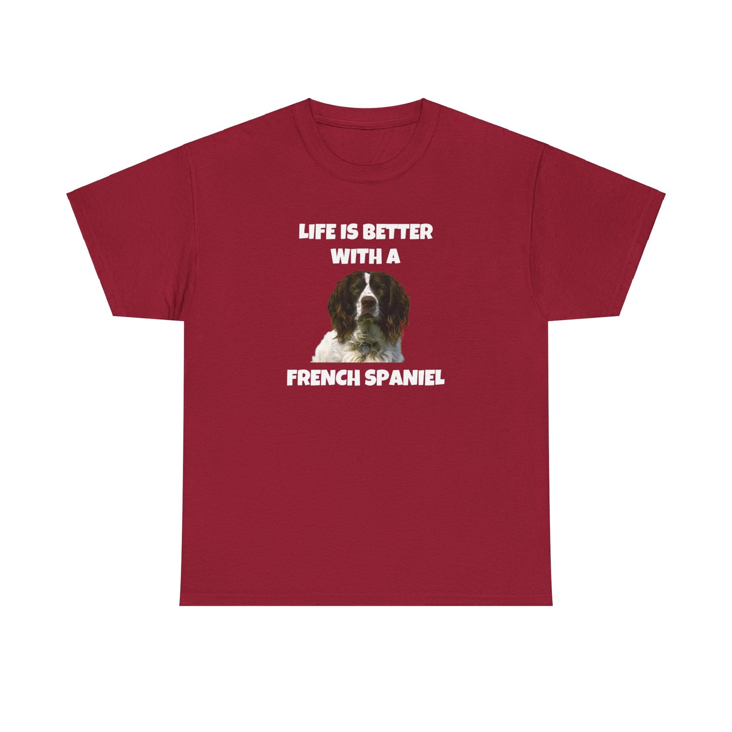 French Spaniel, French Spaniel Dog, Life is Better with a French Spaniel, Dark Unisex Heavy Cotton Tee