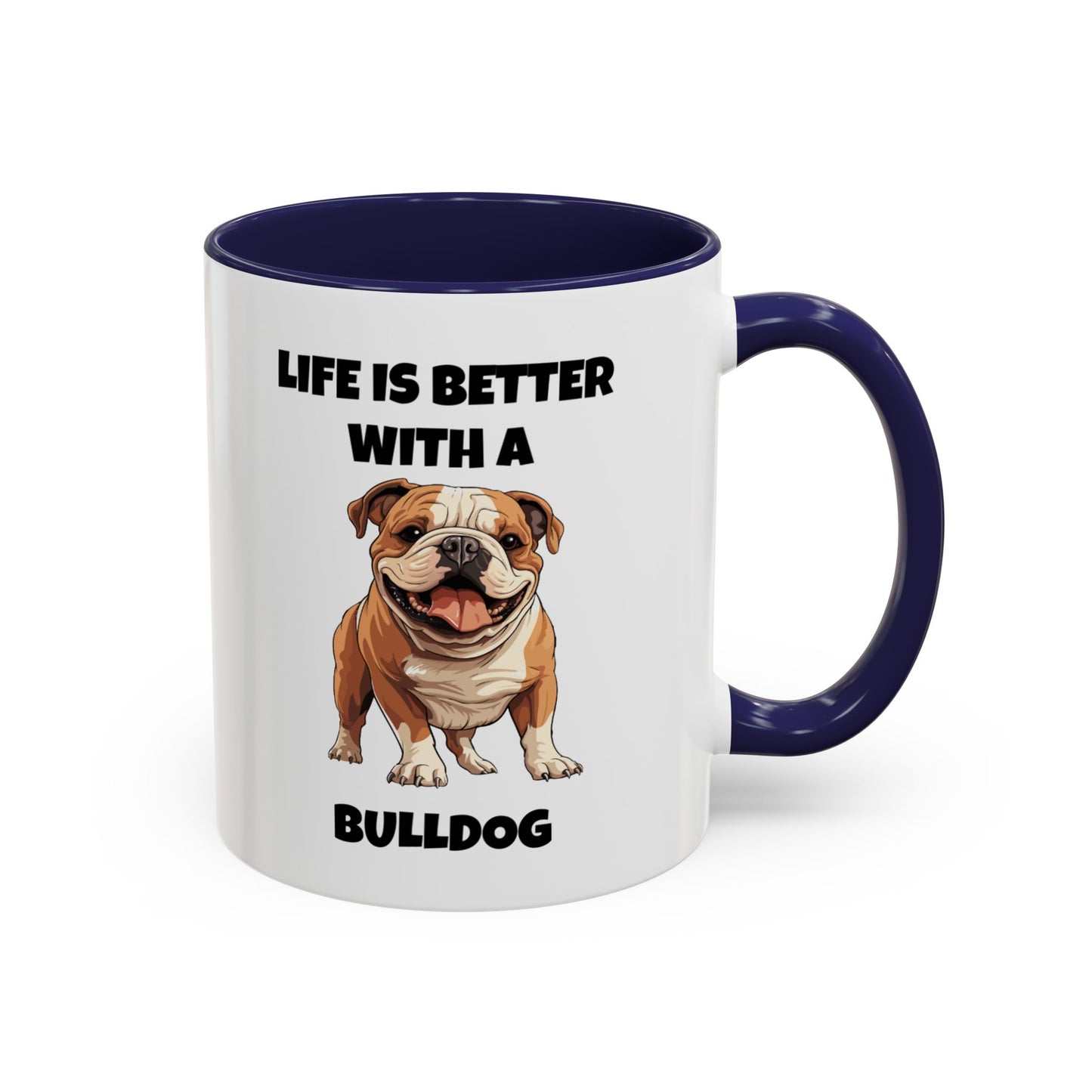 Bulldog, Bull Dog, Life is Better with a Bulldog, Accent Coffee Mug (11, 15oz)