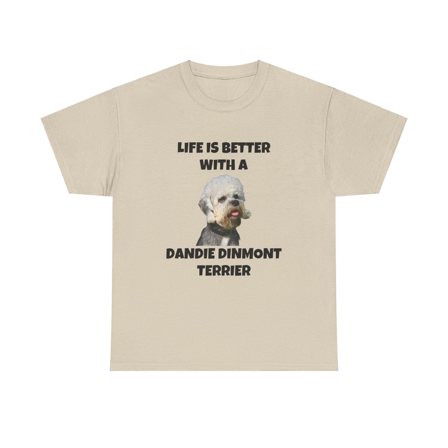 Dandie Dinmont Terrier Dog, Life is Better with a Dandie Dinmont Terrier, Unisex Heavy Cotton Tee