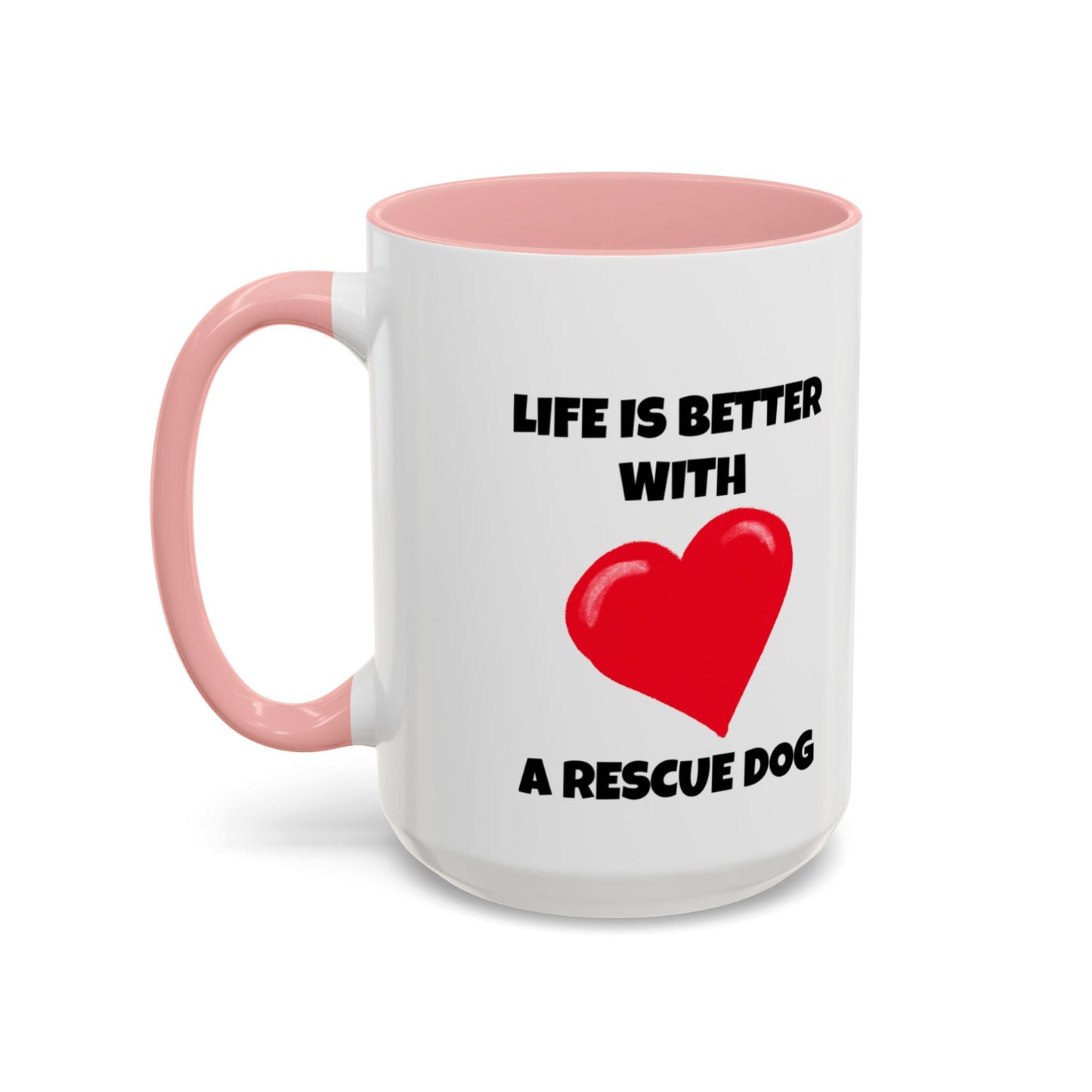 Rescue, Rescue Dog, Life is Better with a Rescue Dog, Accent Coffee Mug (11, 15oz)