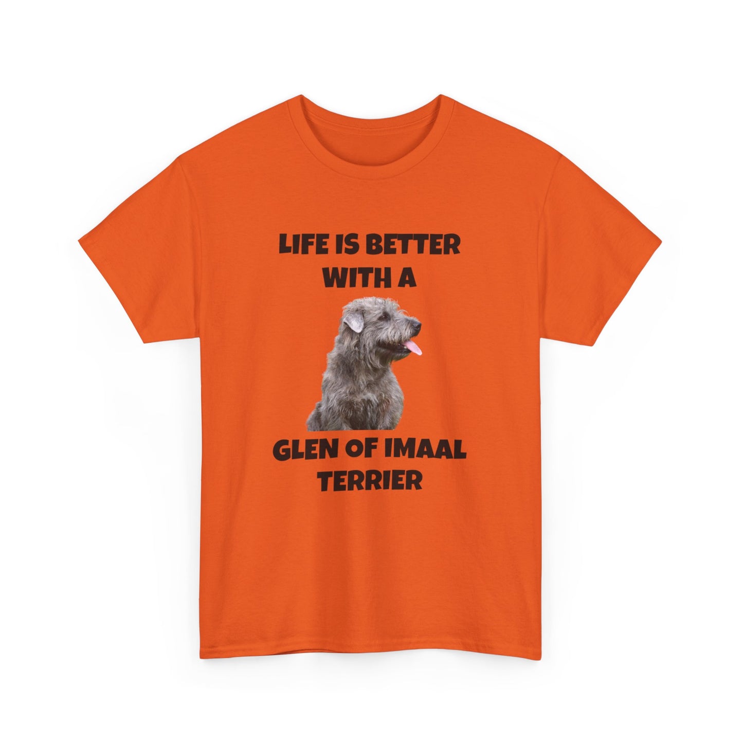 Glen of Imaal Terrier, Glen of Imaal Terrier Dog, Life is Better with a Glen of Imaal Terrier, Unisex Heavy Cotton Tee