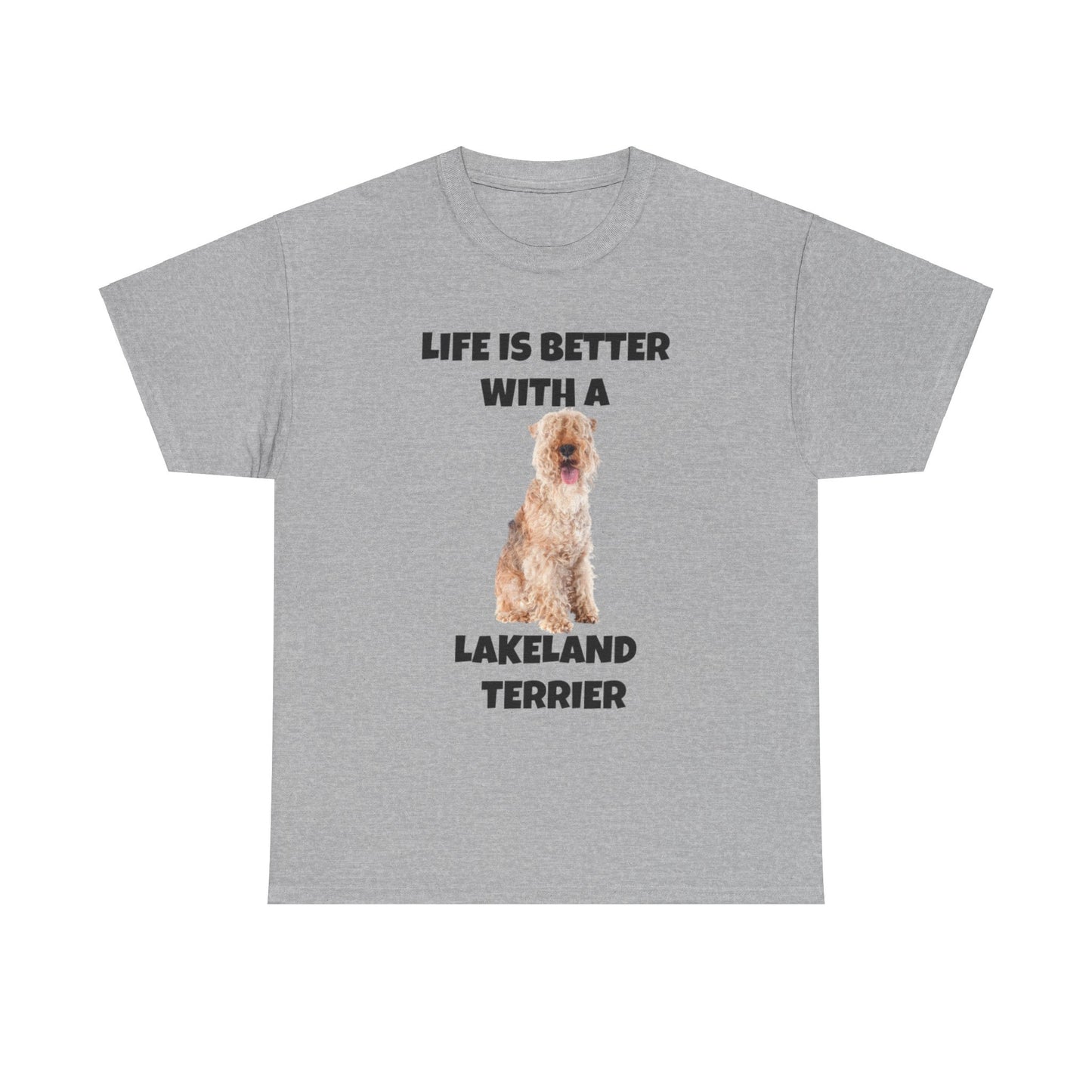 Lakeland Terrier, Life is Better with a Lakeland Terrier, Unisex Heavy Cotton Tee