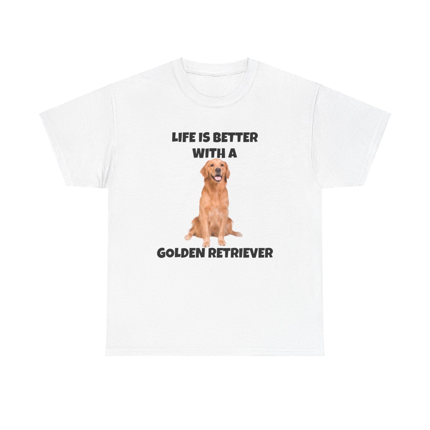 Golden Retriever, Golden Retriever Dog, Life is Better with a Golden Retriever, Unisex Heavy Cotton Tee