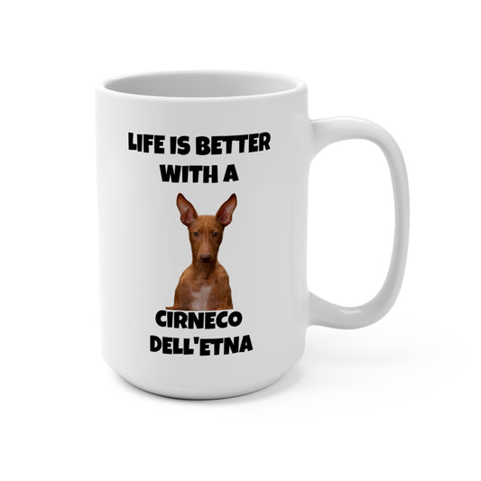 Cirneco dell'Etna Dog, Life is Better with a Cineco dell'Etna, Mug 15oz