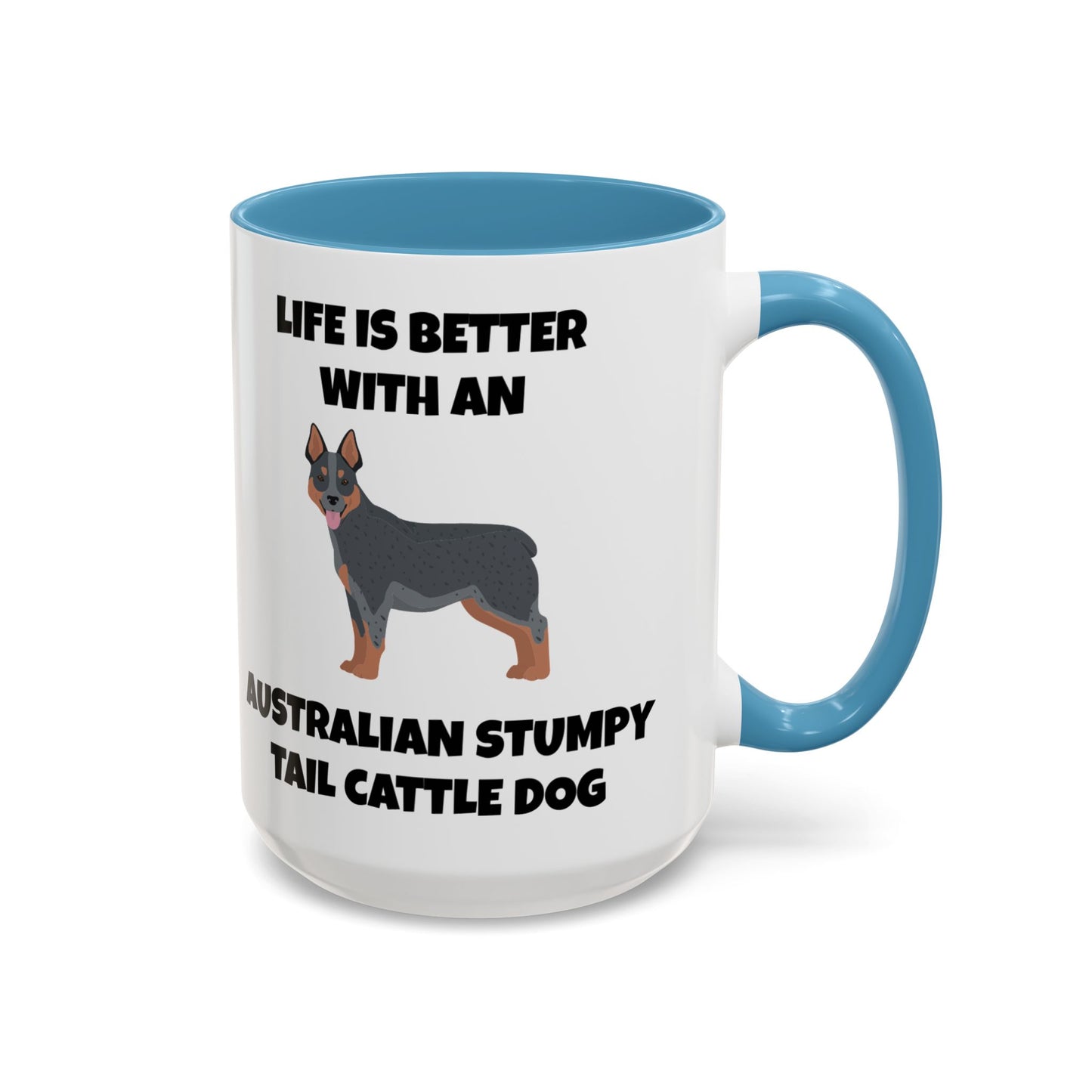 Australian Stumpy Tail Cattle Dog, Life is Better with an Australian Stumpy Tail Cattle Dog, Accent Coffee Mug (11, 15oz)