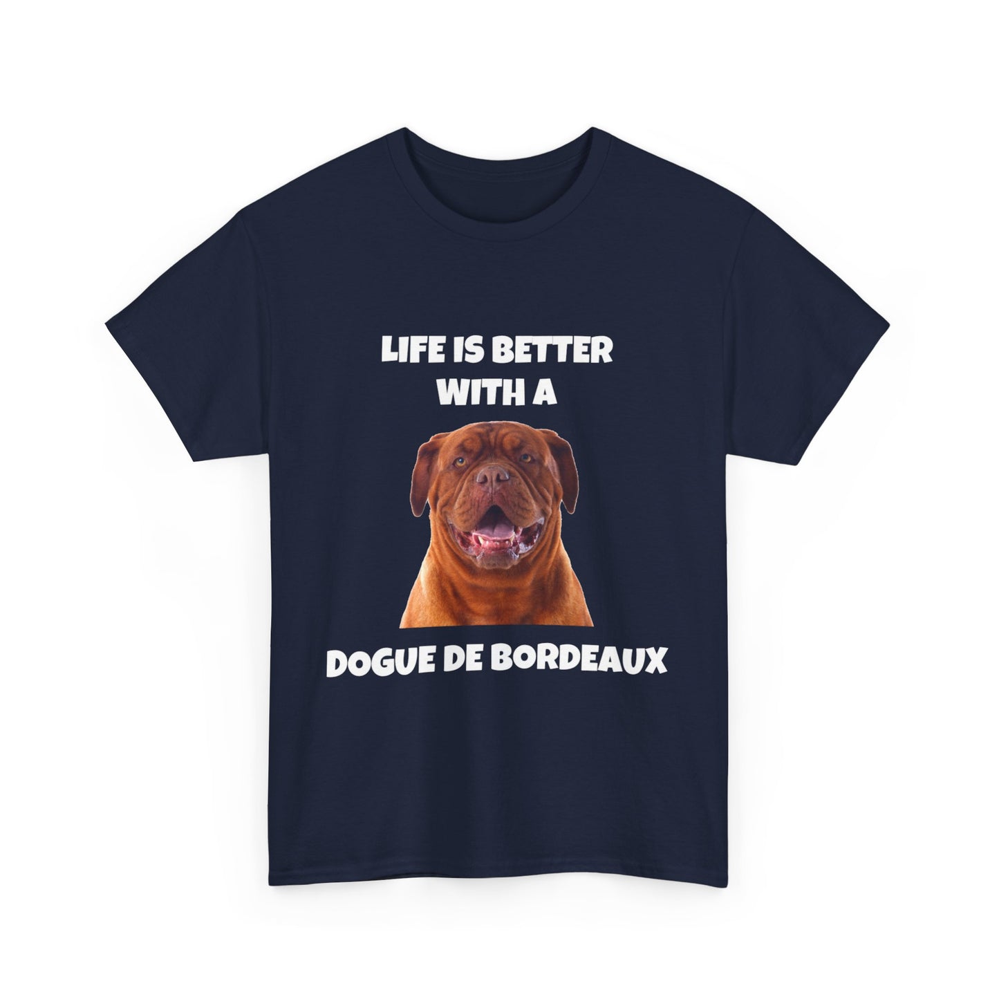 Dogue de Bordeaux Dog, Life is Better with a Dogue de Bordeaux, Dark Unisex Heavy Cotton Tee