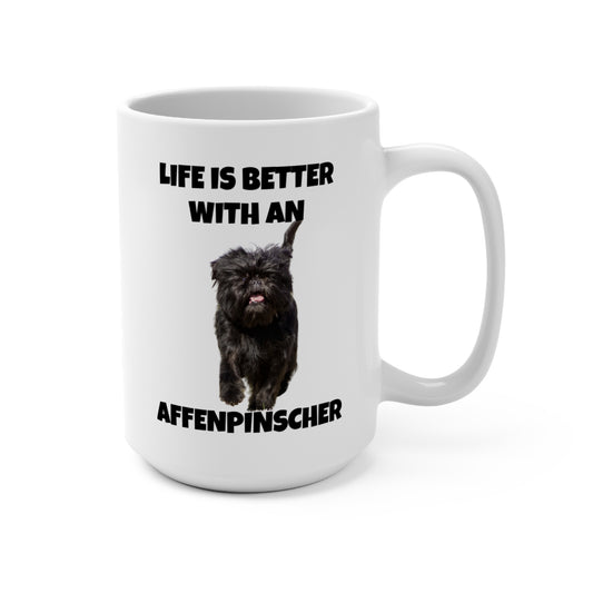 Affenpinscher, Life is Better with an Affenpinscher, Mug 15oz