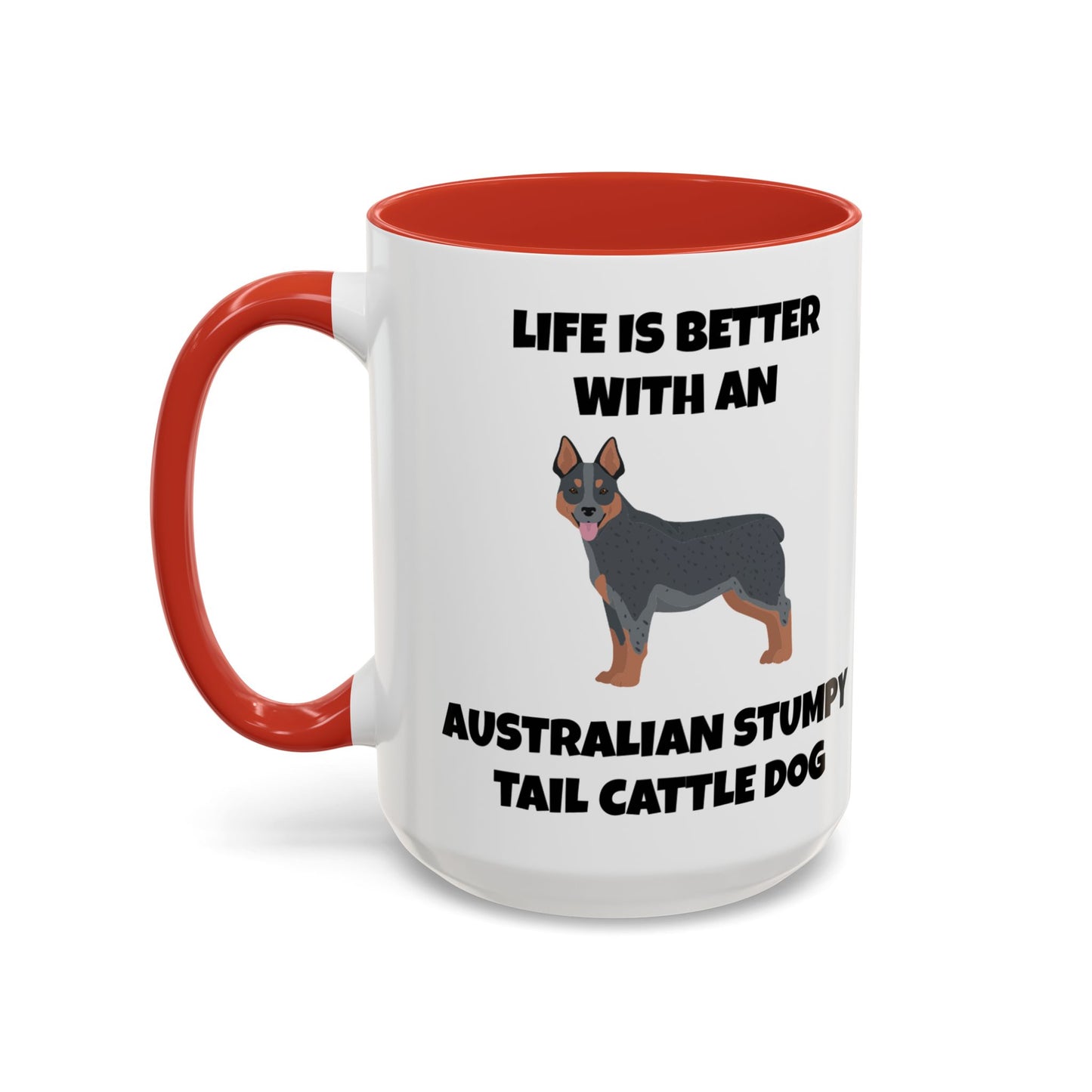 Australian Stumpy Tail Cattle Dog, Life is Better with an Australian Stumpy Tail Cattle Dog, Accent Coffee Mug (11, 15oz)