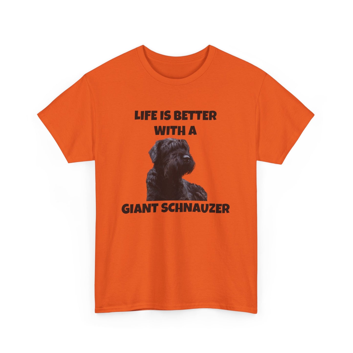 Giant Schnauzer, Giant Schnauzer Dog, Life is Better with a Giant Schnauzer, Unisex Heavy Cotton Tee