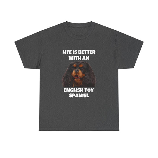 English Toy Spaniel Dog, Life is Better with an English Toy Spaniel, Dark Unisex Heavy Cotton Tee