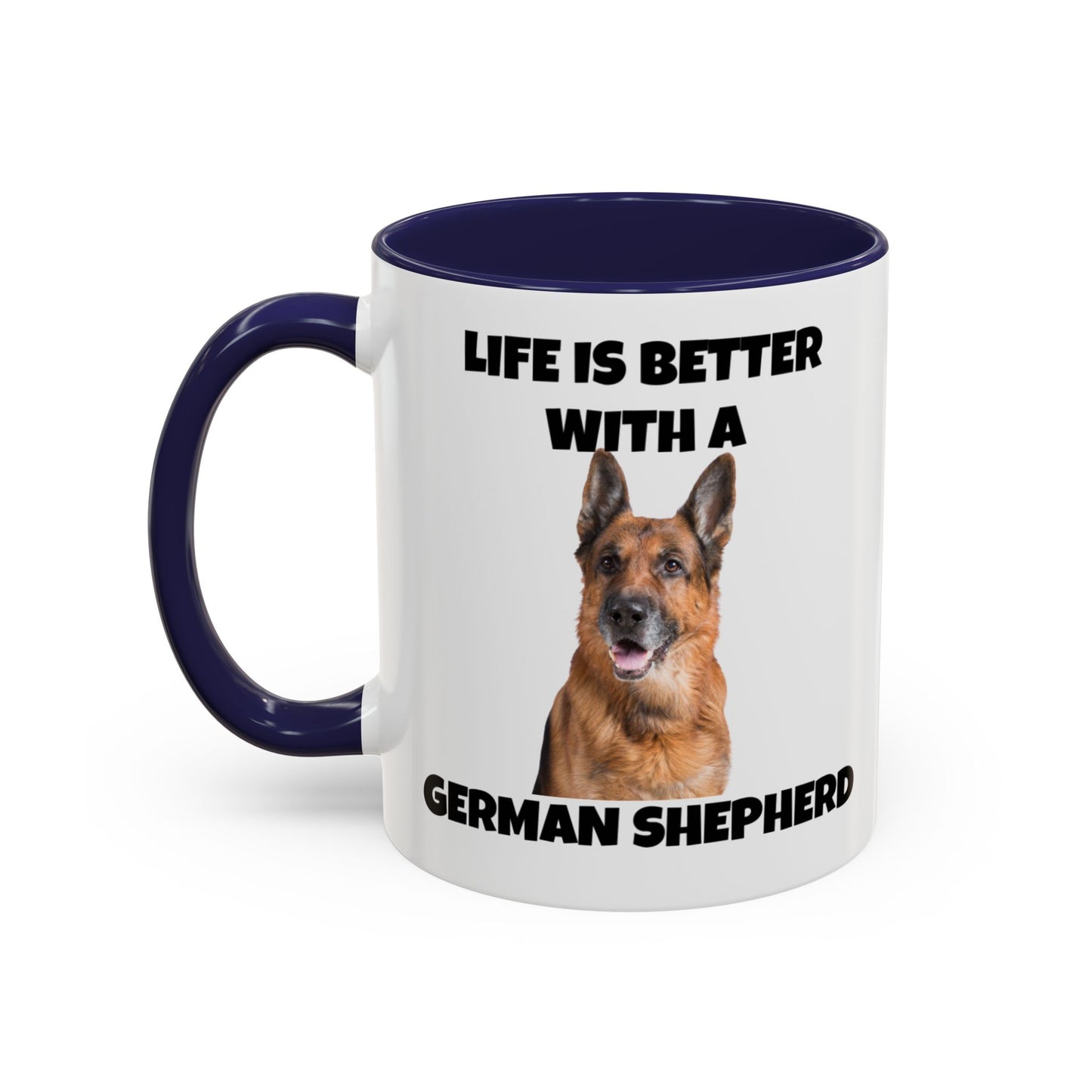 German Shepherd, German Shepherd Dog, Life is Better with a German Shepherd, Accent Coffee Mug (11, 15oz)