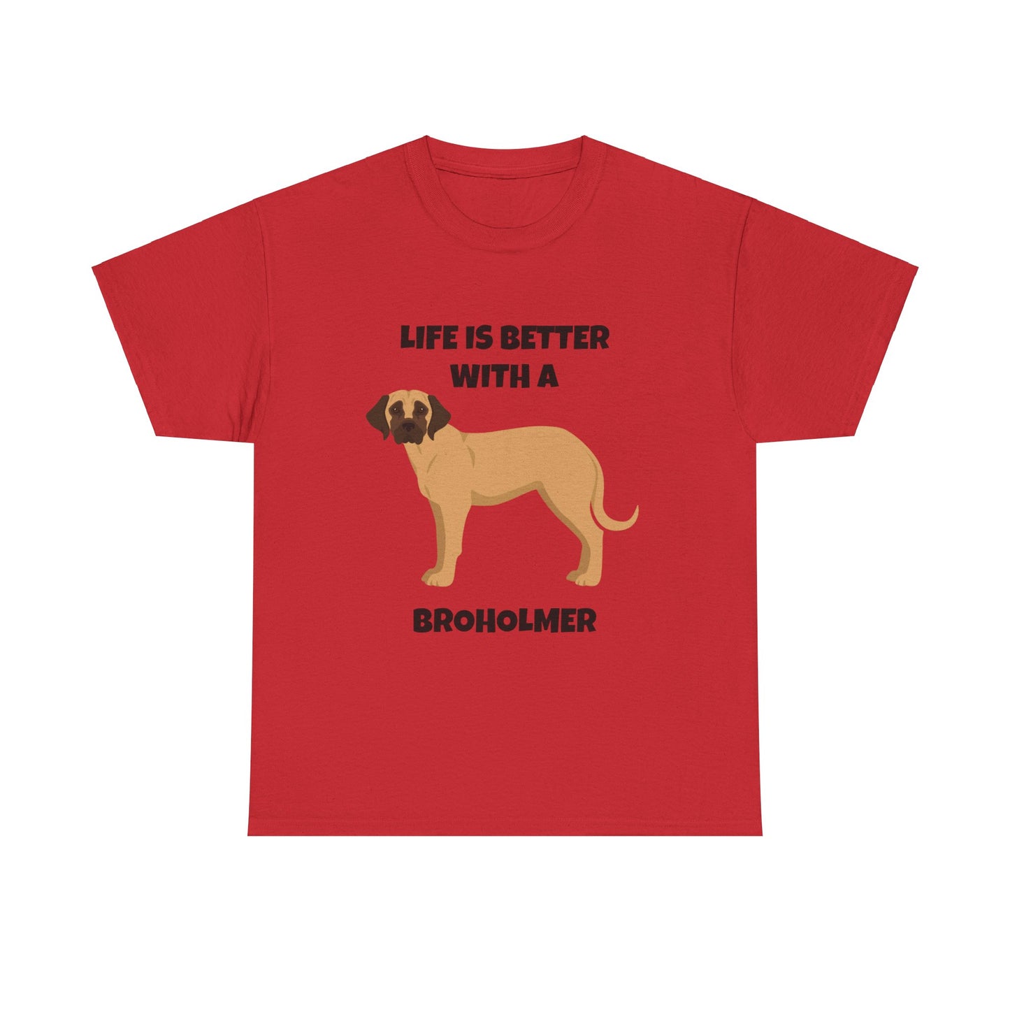 Broholmer, Broholmer Dog, Life is Better with a Broholmer, Unisex Heavy Cotton Tee