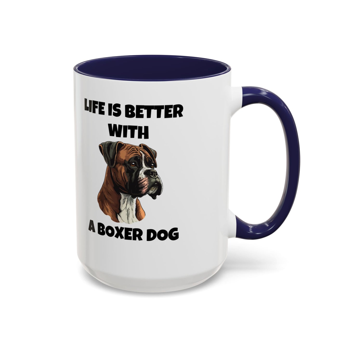 Boxer, Boxer Dog, Life is Better with a Boxer Dog, Accent Coffee Mug (11, 15oz)