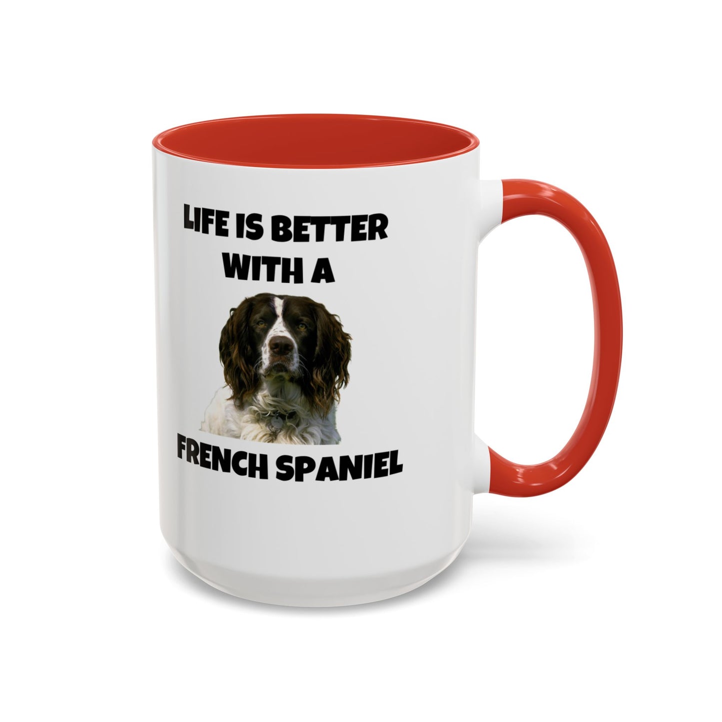 French Spaniel, French Spaniel Dog, Life is Better with a French Spaniel, Accent Coffee Mug (11, 15oz)