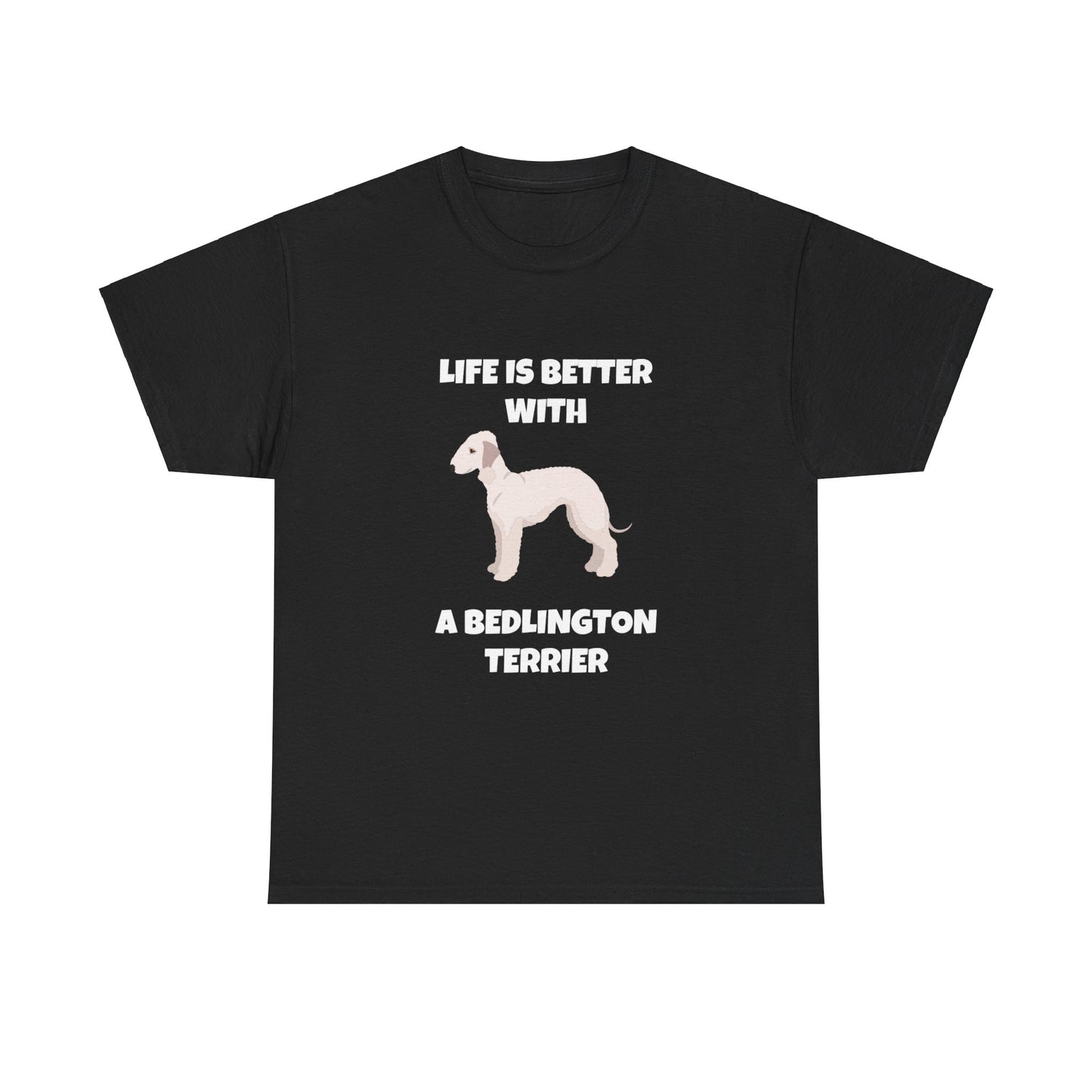 Bedlington Terrier, Bedlington Terrier Dog, Life is Better with a Bedlington Terrier, Dark Unisex Heavy Cotton Tee