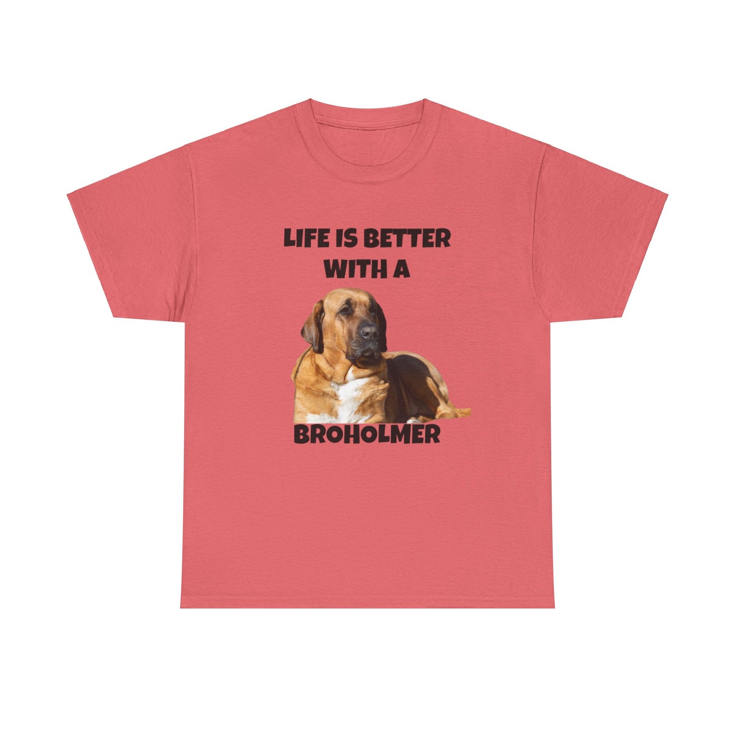 Broholmer, Broholmer Dog, Life is Better with a Broholmer, Unisex Heavy Cotton Tee