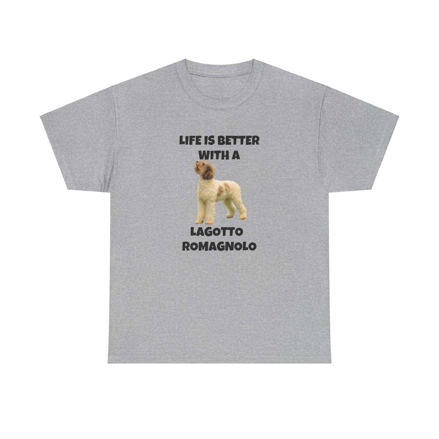 Lagotto Romagnolo, Life is Better with a Lagotto Romagnolo, Unisex Heavy Cotton Tee