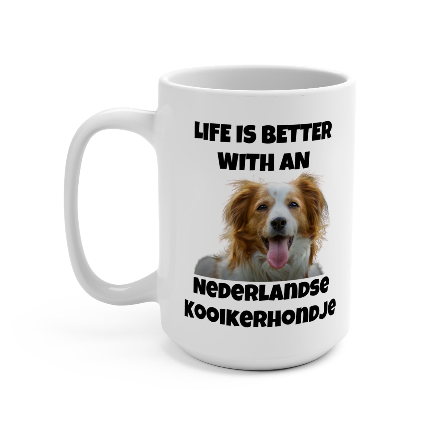 Nederlandse Kooikerhondje, Kooikerhondje, Life is Better with a Nederlandse Kooikerhondje, Mug 15oz