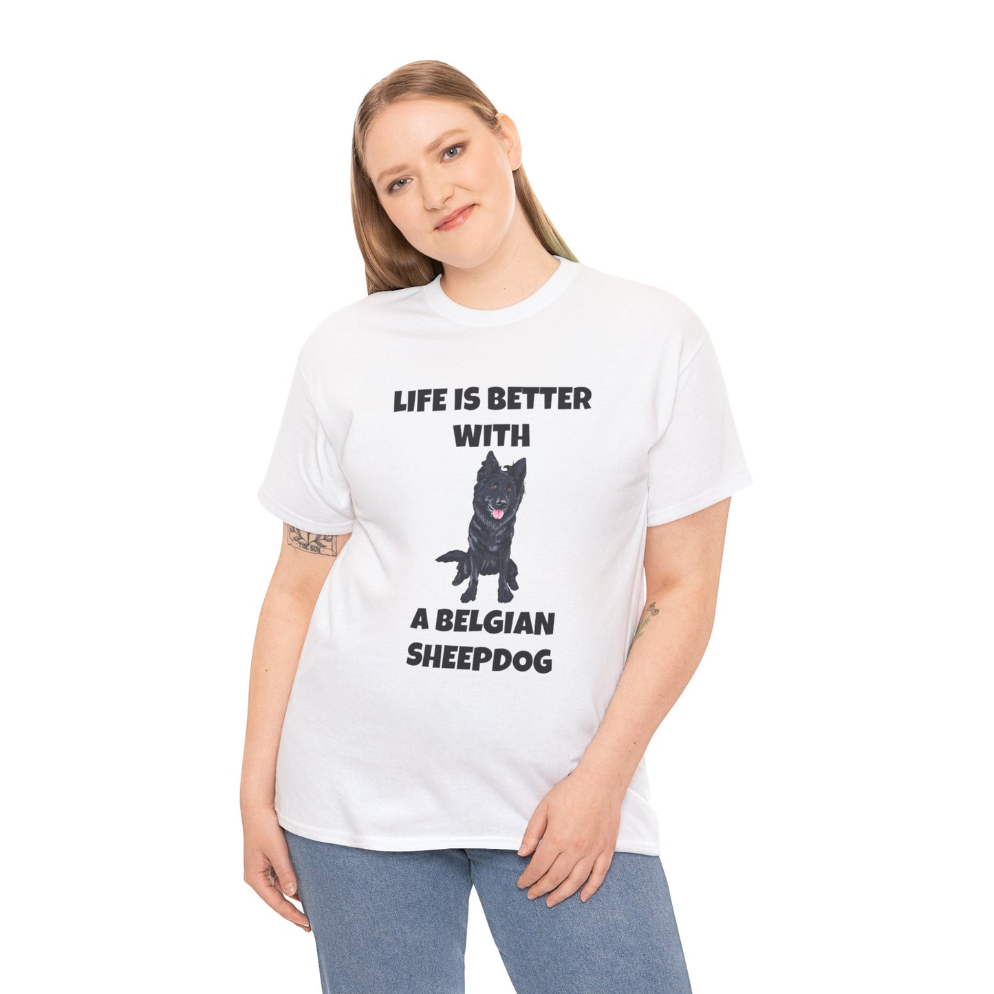 Belgian Sheepdog, Belgian Sheep Dog, Life is Better With A Belgian Sheepdog, Unisex Heavy Cotton Tee