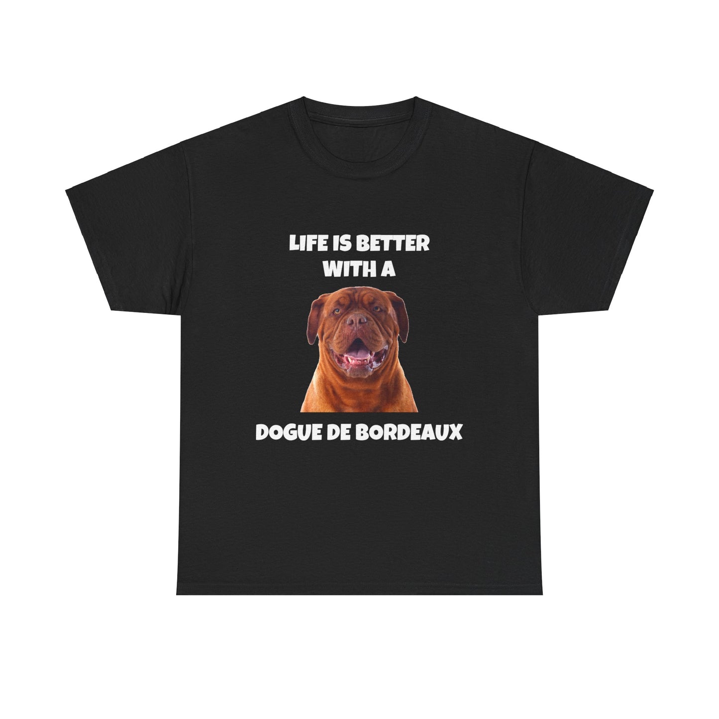 Dogue de Bordeaux Dog, Life is Better with a Dogue de Bordeaux, Dark Unisex Heavy Cotton Tee