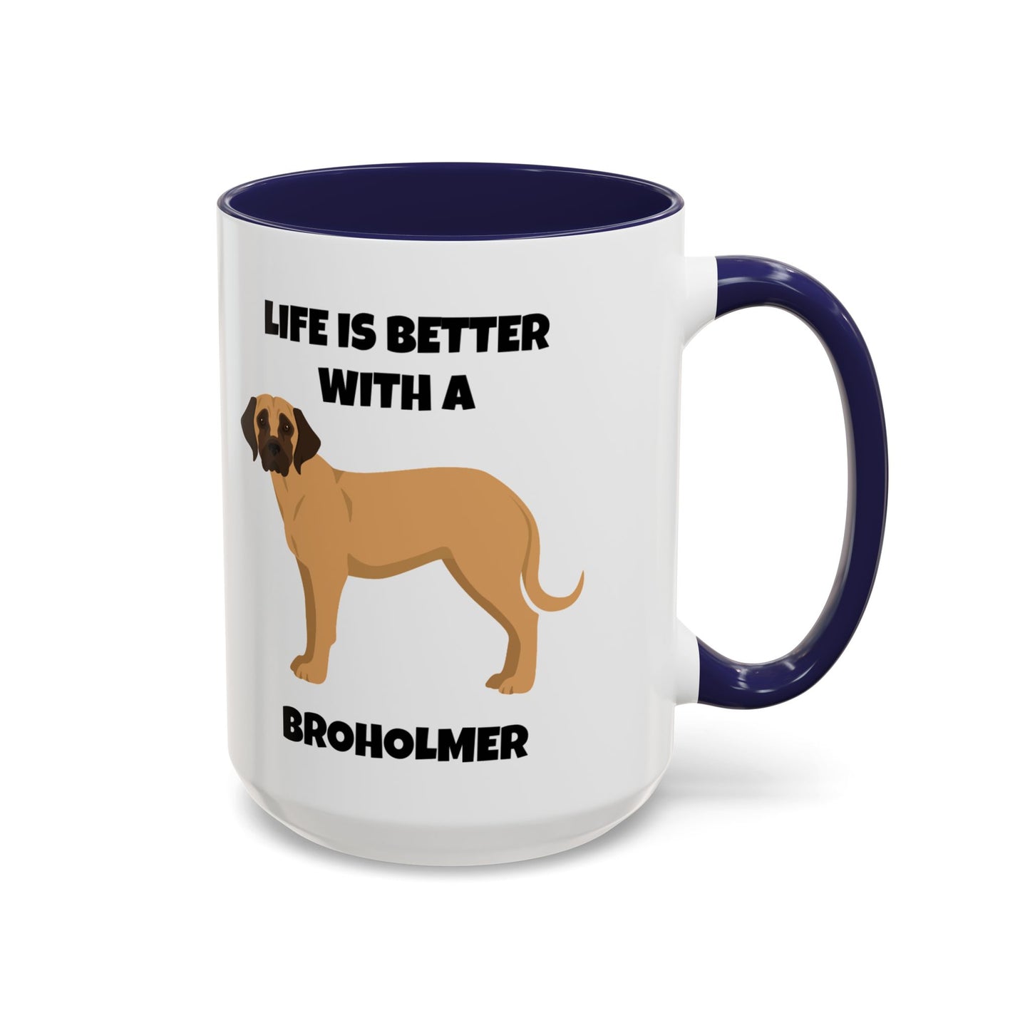 Broholmer, Broholmer Dog, Life is Better with a Broholmer, Accent Coffee Mug (11, 15oz)