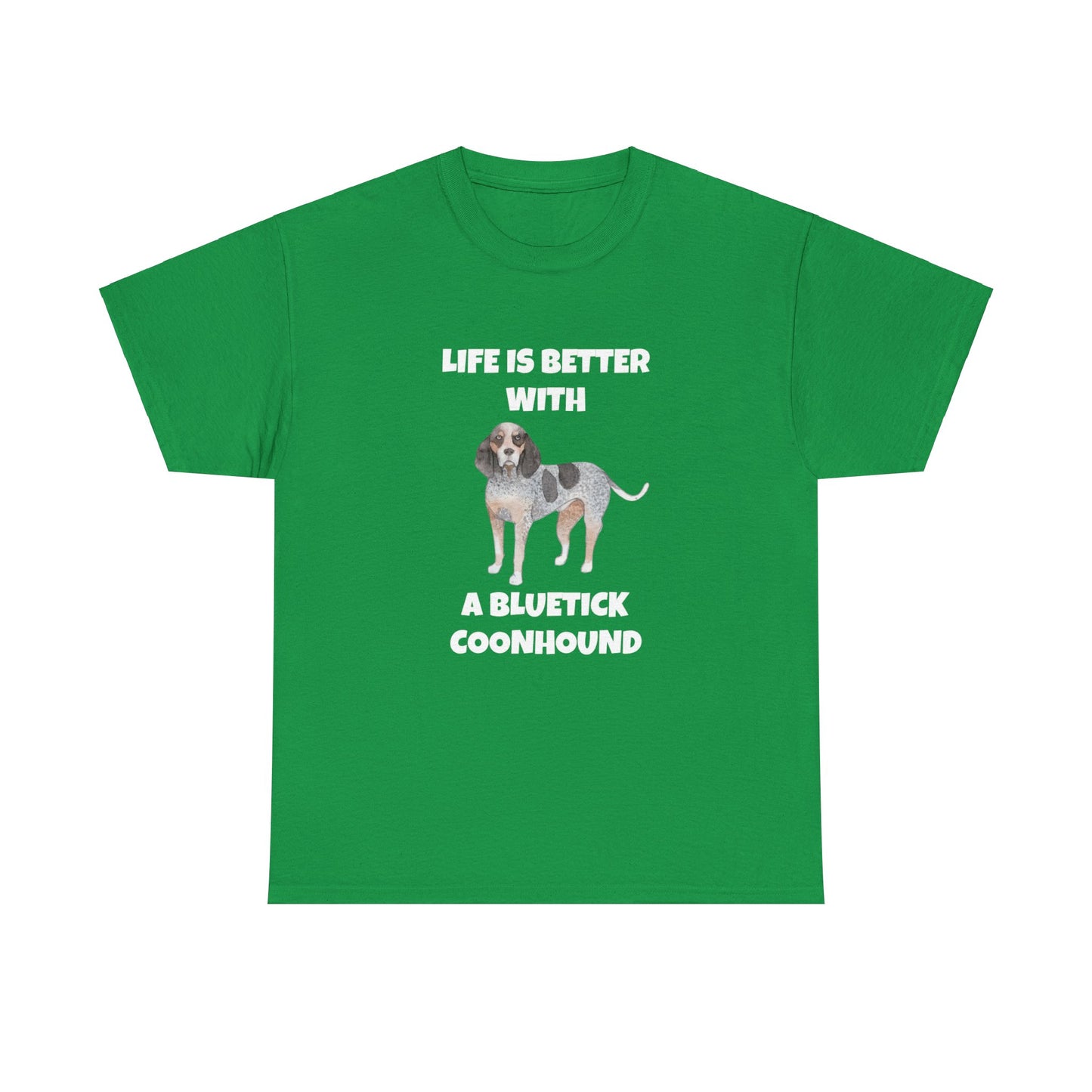 Bluetick Coonhound, Life is Better with a Bluetick Coonhound, Dark Unisex Heavy Cotton Tee