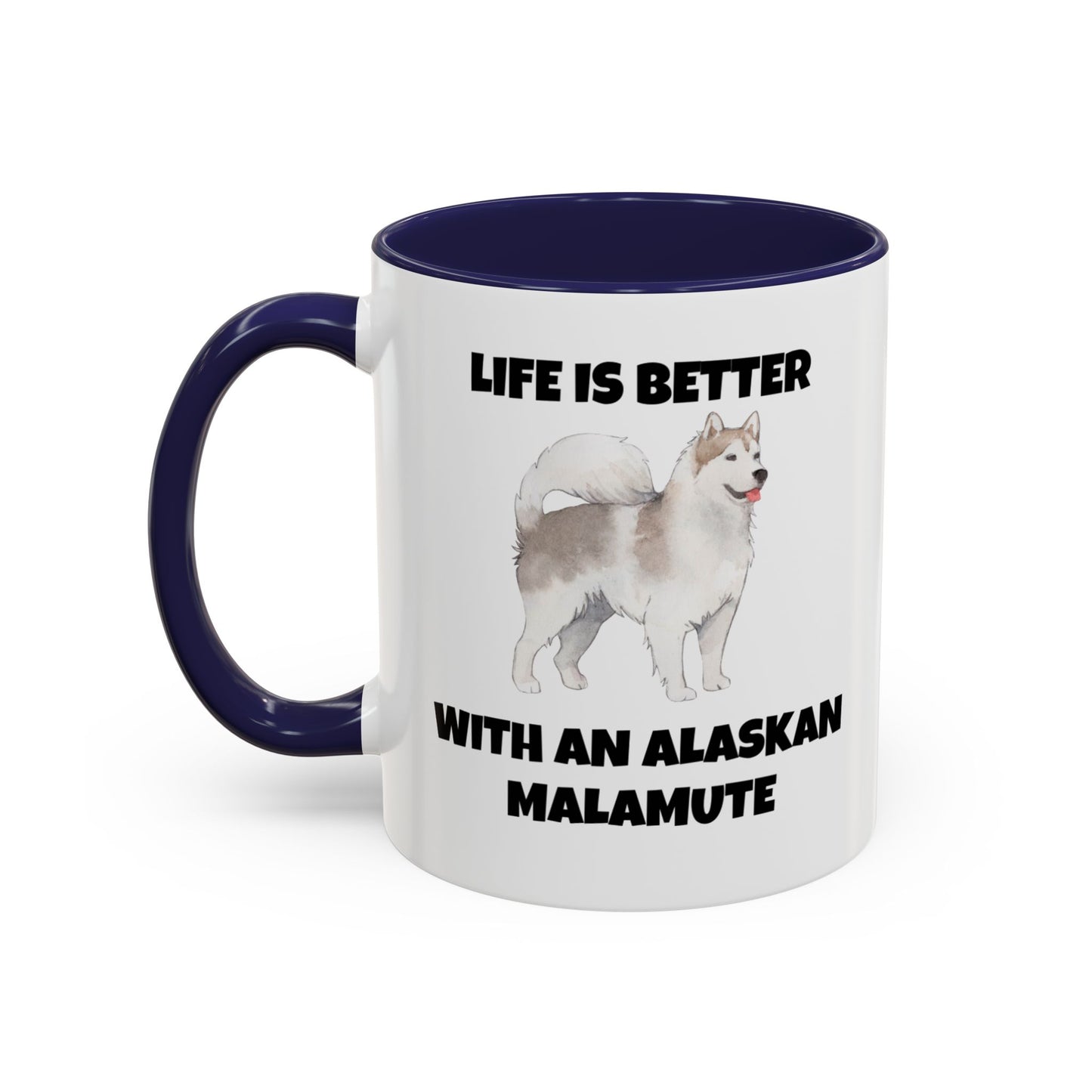 Alaskan Malamute, Life is Better with an Alaskan Malamute, Accent Coffee Mug (11, 15oz)