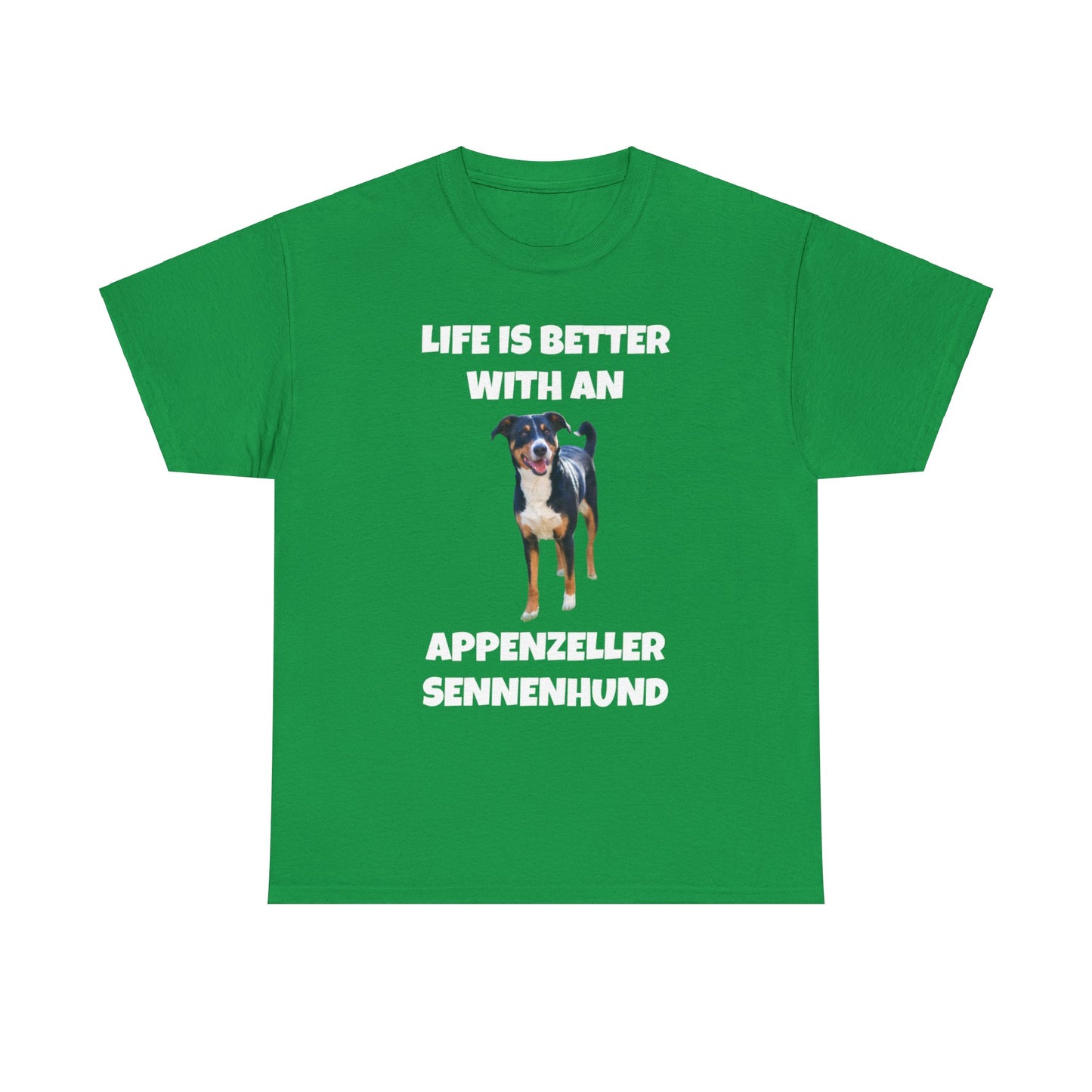 Appenzeller Sennenhund, Appenzeller Sennenhund Dog, Life Is Better With An Appenzeller Sennenhund, Dark Unisex Heavy Cotton Tee