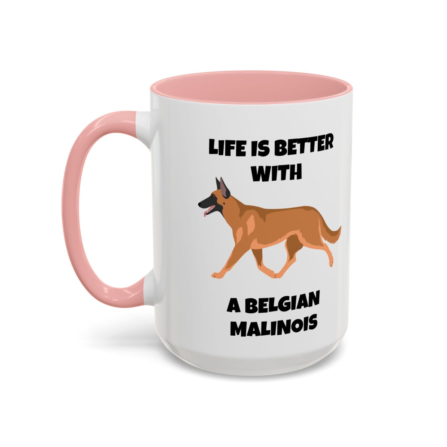 Belgian Malinois, Malinois, Belgian Malinois Dog, Life is Better With a Belgian Malinois, Accent Coffee Mug (11, 15oz)