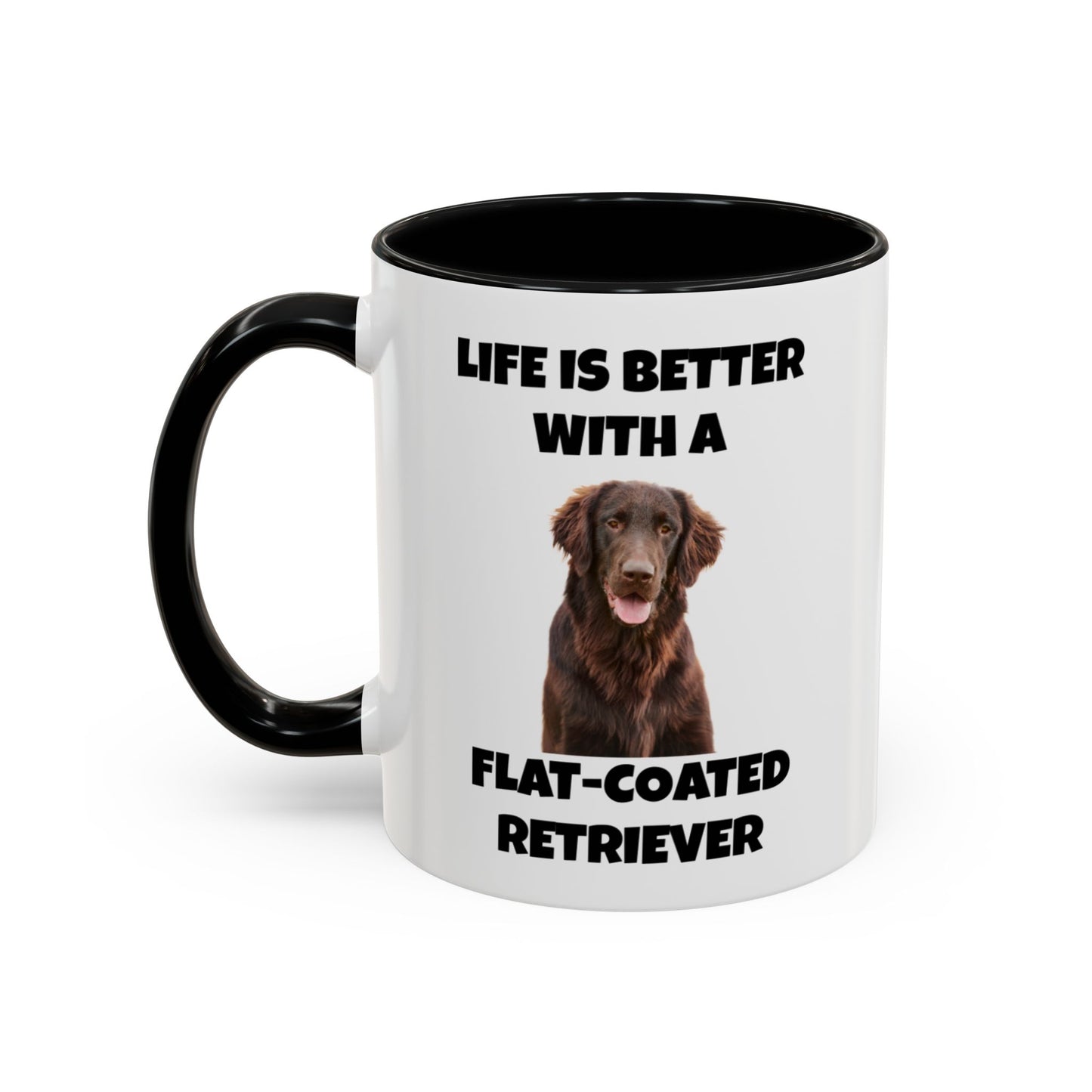 Flat Coated Retriever, Flat Coated Retriever Dog, Flat-Coated Retriever, Life is Better with a Flat-Coated Retriever, Accent Coffee Mug (11, 15oz)