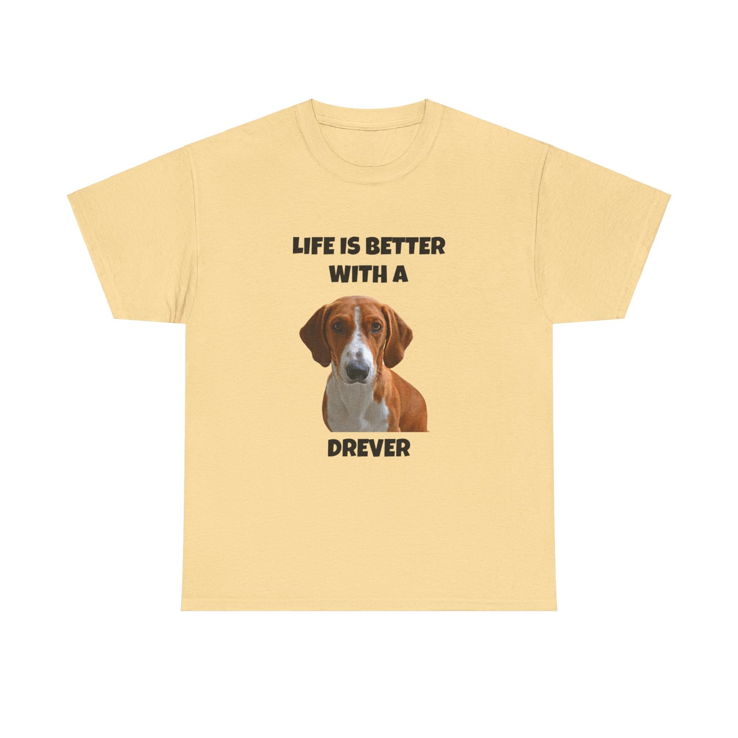 Drever Dog, Life is Better with a Drever, Unisex Heavy Cotton Tee